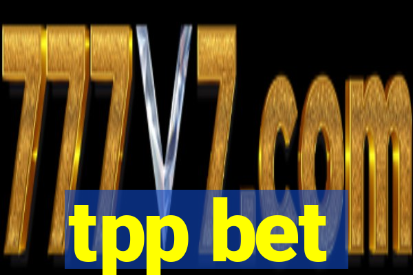 tpp bet